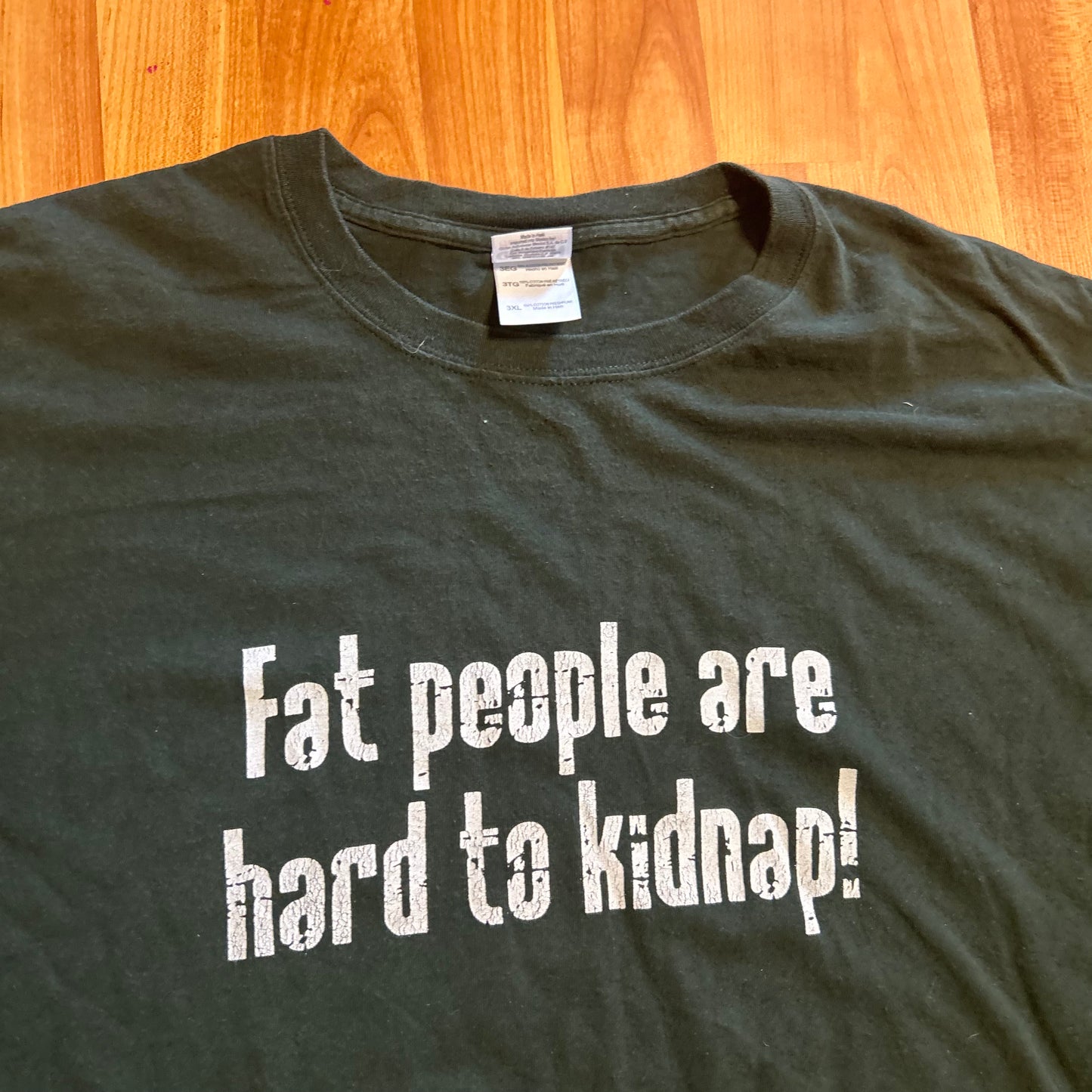 Gildan Fat People are Hard to Kidnap Green Tshirt - XLarge - 26" x 31"