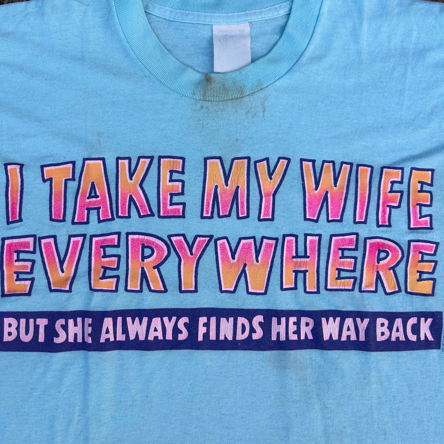 90’s Sun Sportswear I Take My Wife Everywhere But She Always Finds Her Way Back Funny Joke Tshirt - Large - 23” x 28.5”