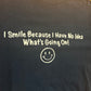 Tennessee River I Smile Because I Have No Idea What’s Going On! Dark Navy Tshirt - Medium - 20” x 28”