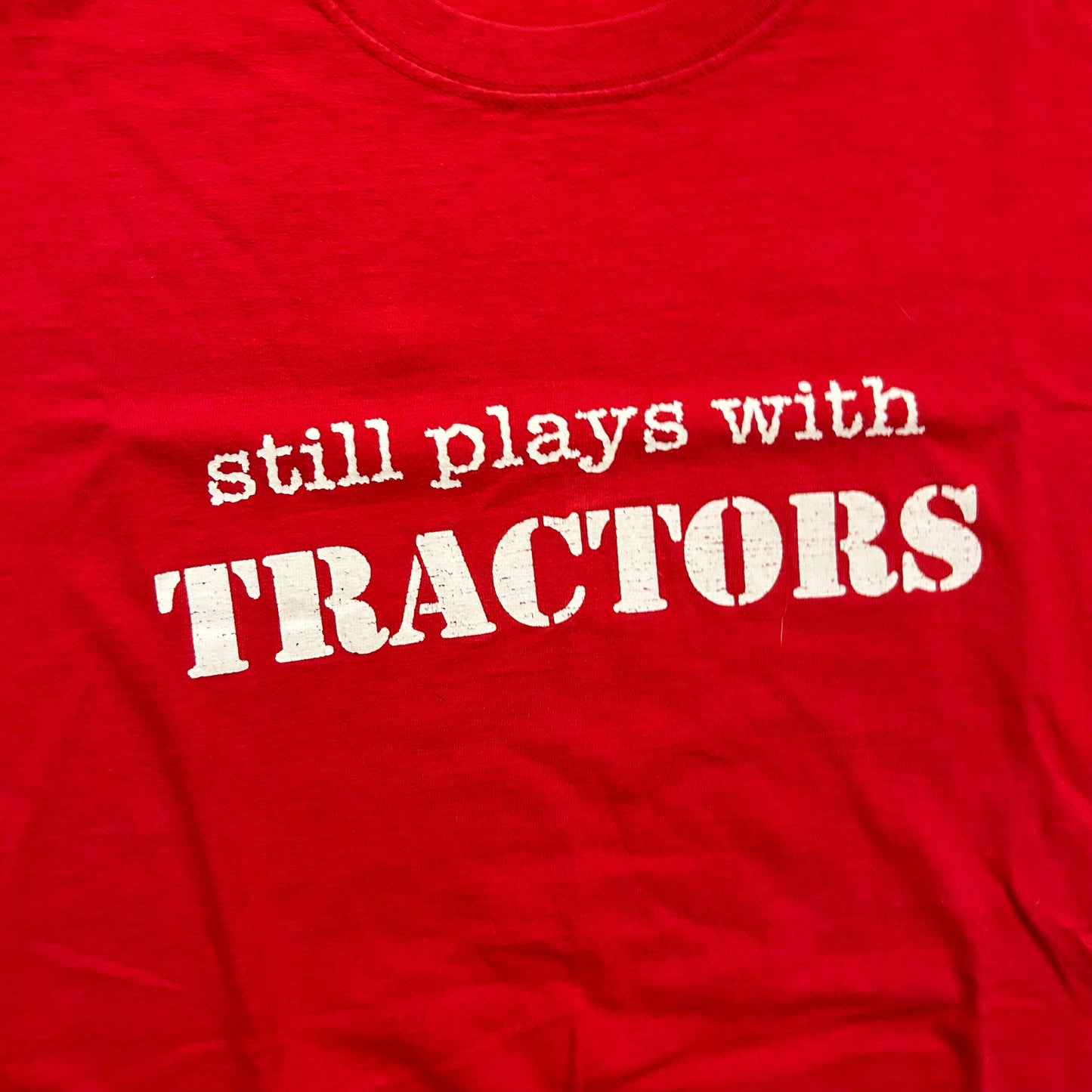 Port and Company Still Plays with Tractors Tshirt - Small - 19” x 27”