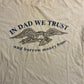 90's Center Cut Heavy T In Dad We Trust and Borrow Money From White Tshirt - Large - 23" x 29"