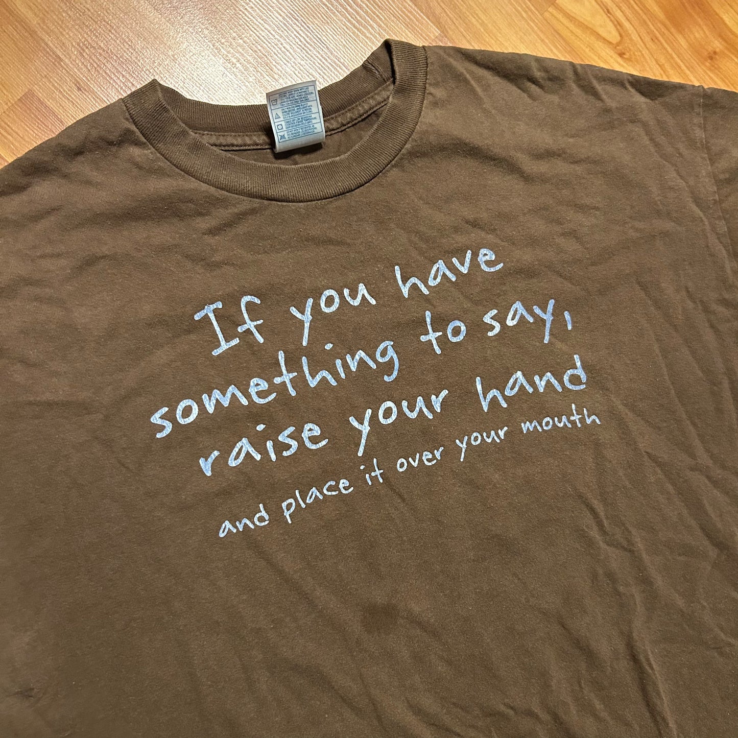 Alstyle If You Have Something To Say Raise Your Hand Cover Your Mouth Brown Funny Tshirt - Large - 23.5” x 28”