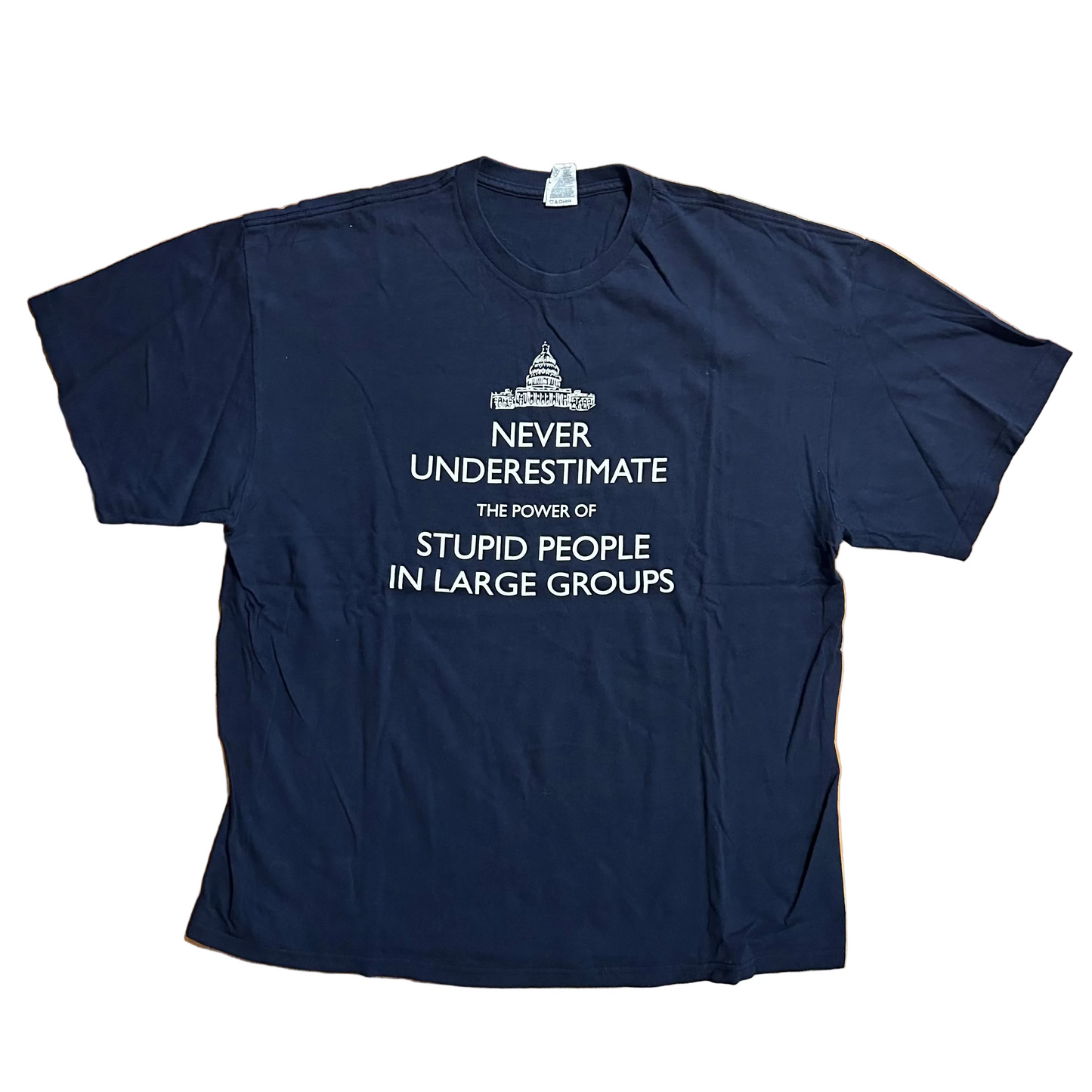 Never Underestimate the Power of Stupid People in Large Groups White House Navy Blue Tshirt - XLarge - 24.5" x 29.5"