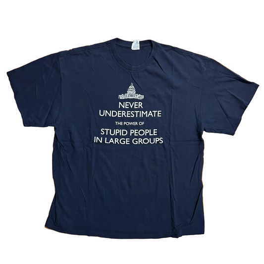 Never Underestimate the Power of Stupid People in Large Groups White House Navy Blue Tshirt - XLarge - 24.5" x 29.5"