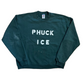 Phuck Ice Green Jerzees Crewneck Sweatshirt - 23" x 25" - Large