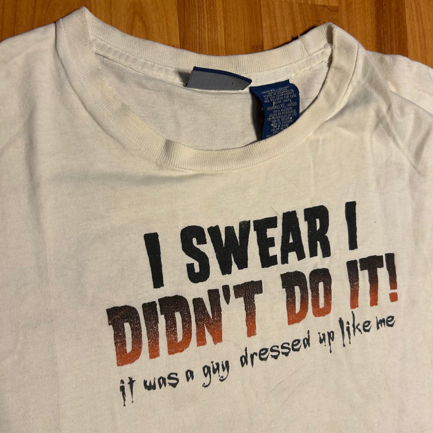 I Swear I Didn’t Do It It Was A Guy Dressed Like Me Funny White Distressed Cotton Tshirt - XLarge - 25” x 30”