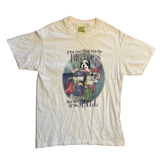 90's If You Can't Shop With The Big Dogs Stay Out The Mall White Tshirt - Small - 18.5" x 27"