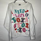 90’s Tultex I need Lots of Xoxoxo Crewneck Sweatshirt - Large - 23” x 26”