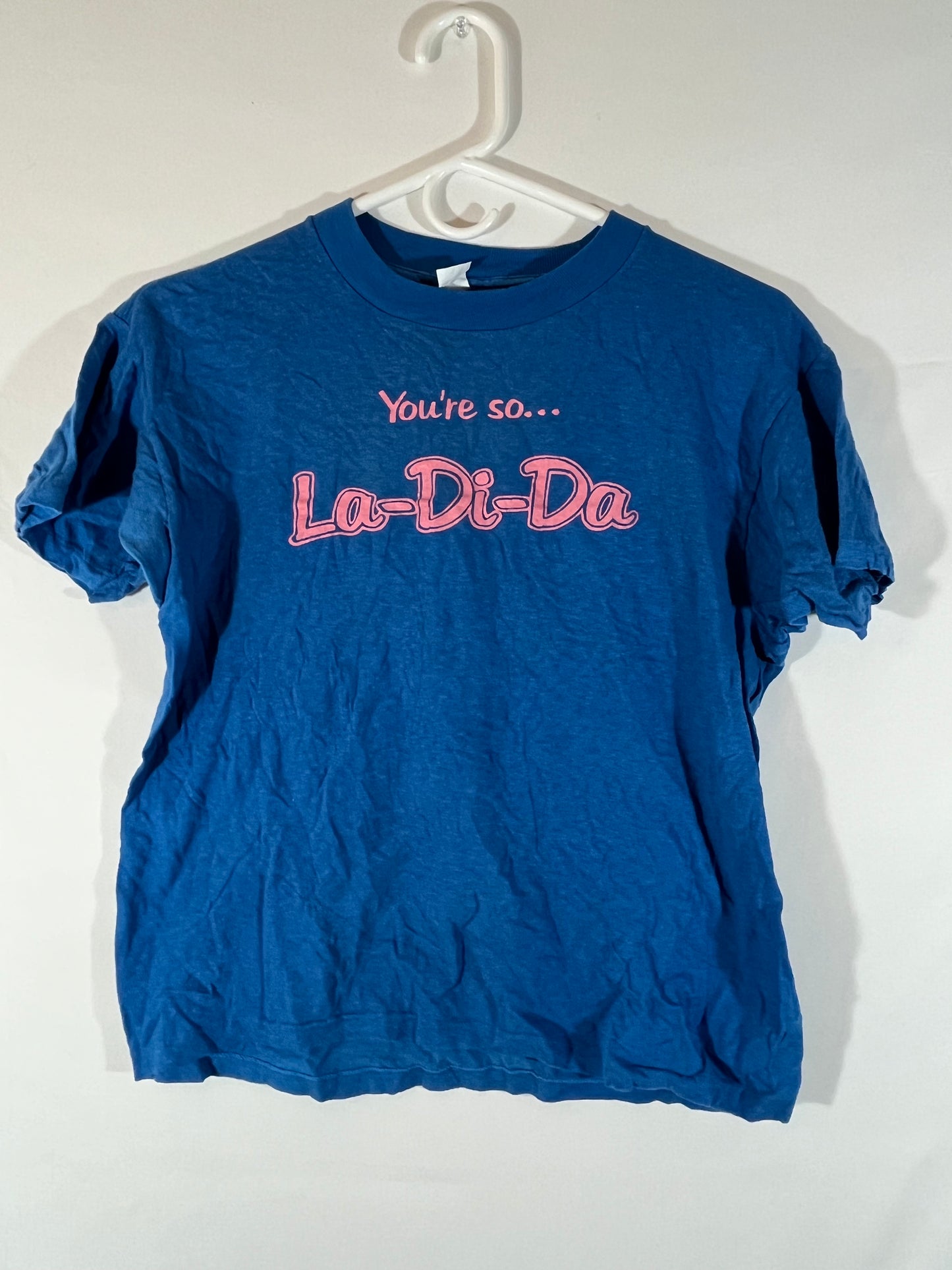 80/90's You're So La Di Da Tshirt - XSmall - 16.5” x 21”