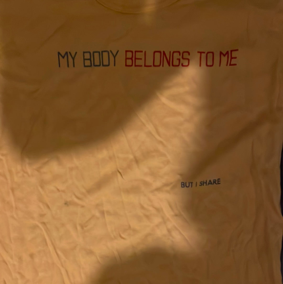 80's My Body Belongs to Me.. But I Share Tshirt - Small - 18” x 30”