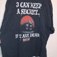 3 Can Keep a Secret Tshirt - XLarge - 24” x 29”