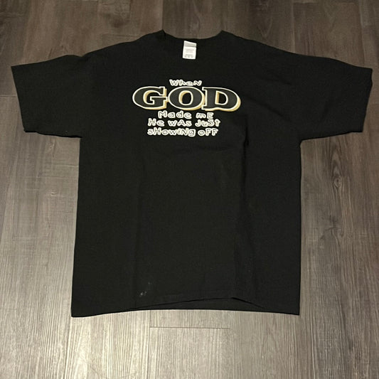 When God Made Me He Was Showing Off Tshirt - 22” x 28.5”