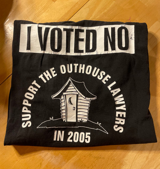 2005 Voted No Outhouse Lawyers Tshirt - 23.5” x 29.5”